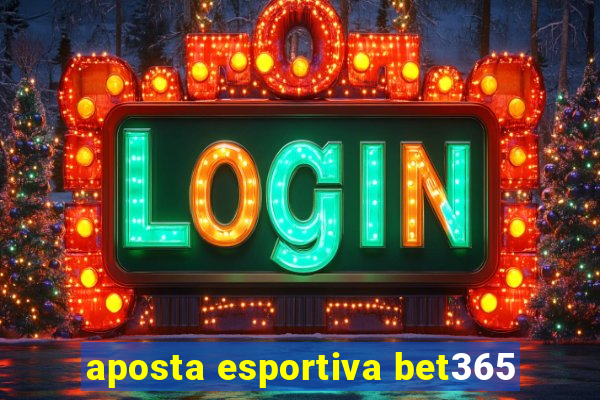 aposta esportiva bet365